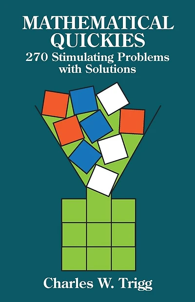 Mathematical Quickies: 270 Stimulating Problems with Solutions