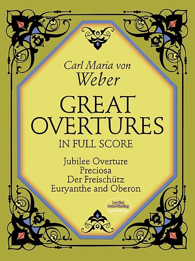 Great Overtures in Full Score: Jubilee Overture, Preciosa, Der Freischutz, Euryanthe and Oberon: (Sheet Music)