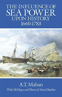 The Influence of Sea Power upon History, 1660-1783