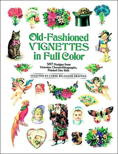 Old-Fashioned Vignettes in Full Color: 397 Designs from Victorian Chromolithographs, Printed One Side