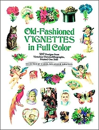 Old-Fashioned Vignettes in Full Color: 397 Designs from Victorian Chromolithographs, Printed One Side