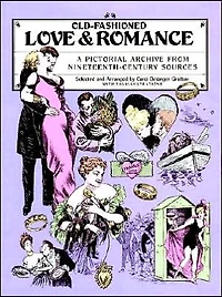 Old-Fashioned Love and Romance: A Pictorial Archive from Nineteenth-Century Sources