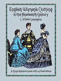 English Women's Clothing the Nineteenth Century: A Comprehensive Guide with 1,117 Illustrations