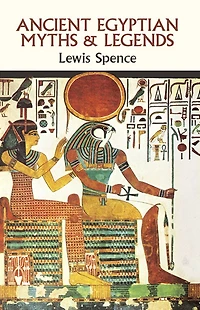 Ancient Egyptian Myths and Legends (Barnes & Noble Library of Essential Reading)