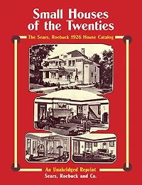 Small Houses of The Twenties: Sears, Roebuck 1926 House Catalog