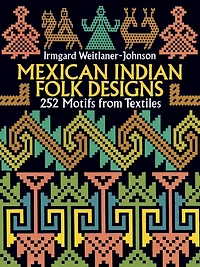 Mexican Indian Folk Designs: 252 Motifs from Textiles