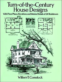 Turn-of-the-Century House Designs: With Floor Plans, Elevations and Interior Details of 24 Residences