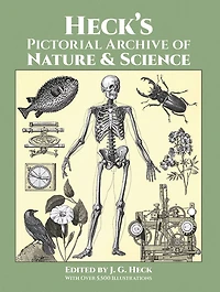 Heck's Pictorial Archive of Nature and Science: With Over 5,500 Illustrations