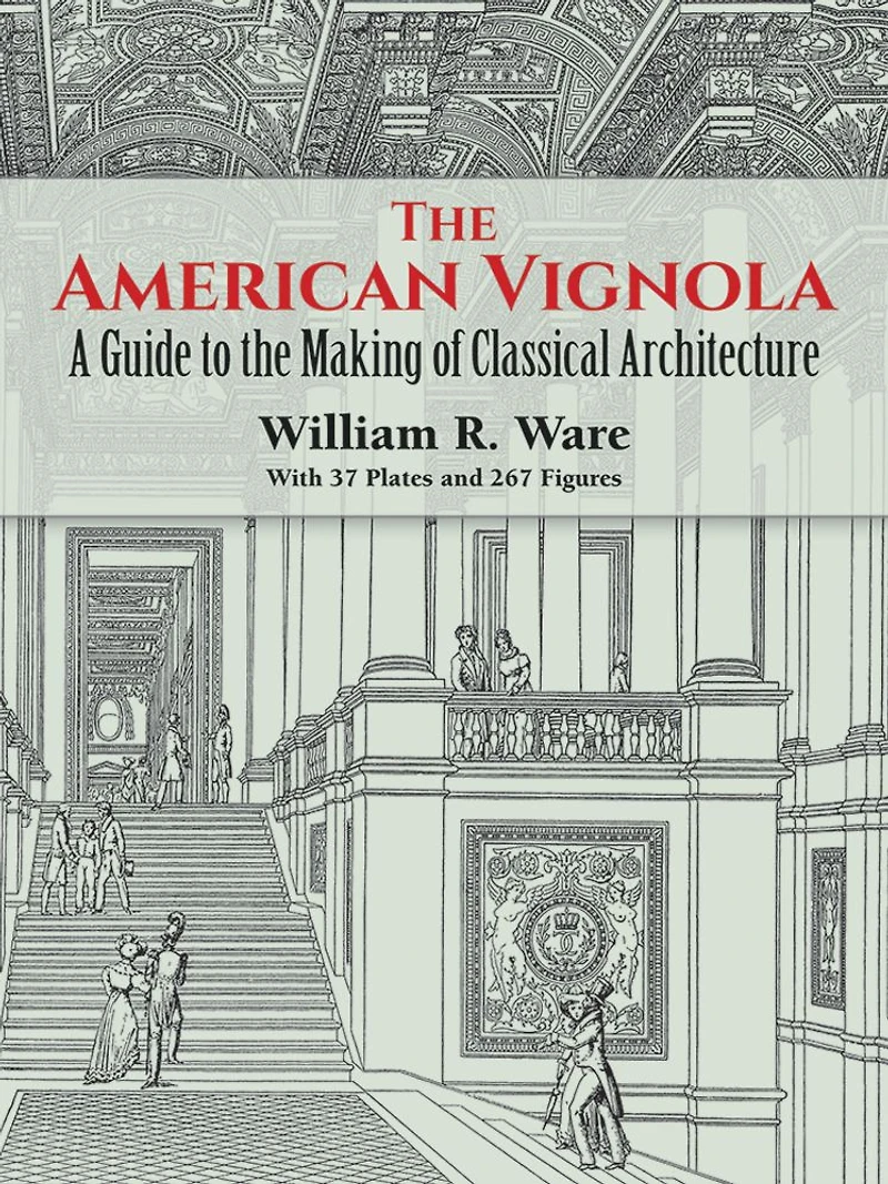 the American Vignola: A Guide to Making of Classical Architecture