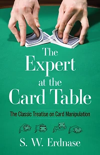 The Expert at Card Table: Classic Treatise on Manipulation