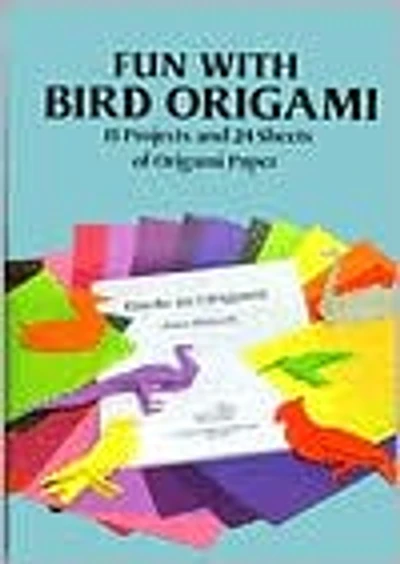 Fun with Bird Origami: 15 Projects and 24 Sheets of Origami Paper