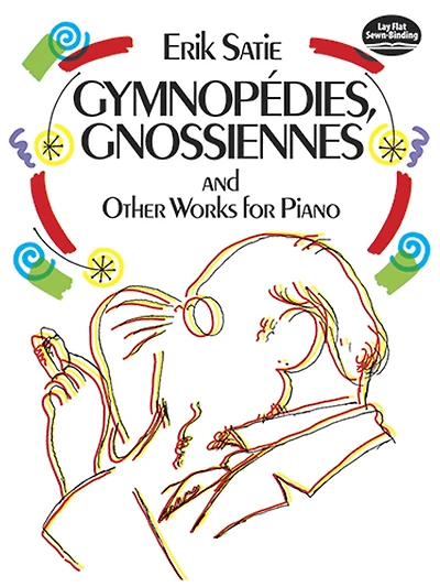 Gymnopedies, Gnossiennes: and Other Works for Piano: (Sheet Music)