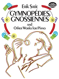 Gymnopedies, Gnossiennes: and Other Works for Piano: (Sheet Music)