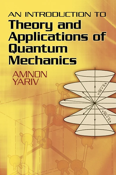 An Introduction to Theory and Applications of Quantum Mechanics
