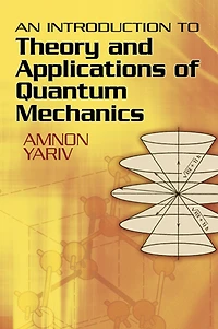 An Introduction to Theory and Applications of Quantum Mechanics