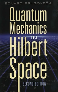 Quantum Mechanics Hilbert Space: Second Edition
