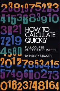 How to Calculate Quickly: Full Course Speed Arithmetic