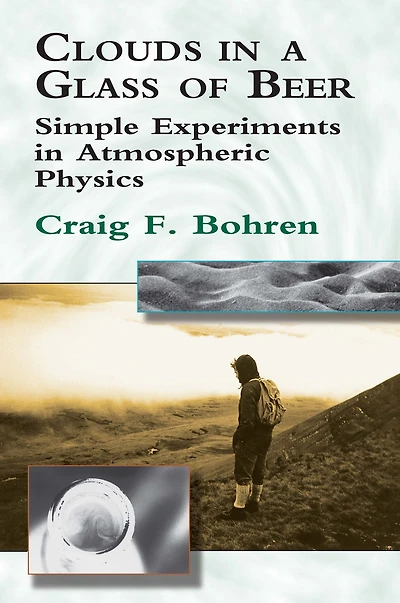 Clouds a Glass of Beer: Simple Experiments Atmospheric Physics