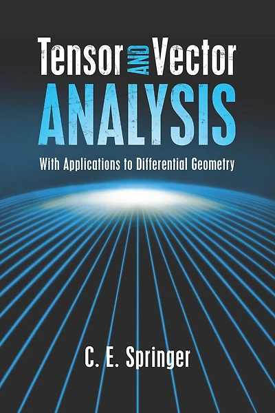 Tensor and Vector Analysis: With Applications to Differential Geometry