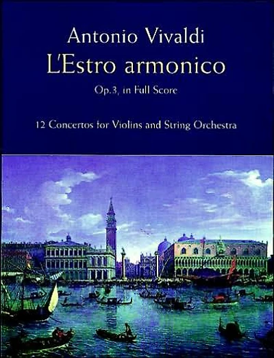 L'Estro Armonico, Op. 3, in Full Score: 12 Concertos for 1, 2 and 4 Violins