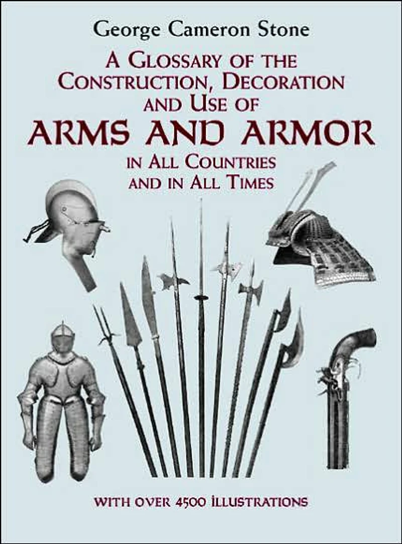 A Glossary of the Construction, Decoration and Use Arms Armor: All Countries Times