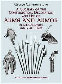 A Glossary of the Construction, Decoration and Use Arms Armor: All Countries Times