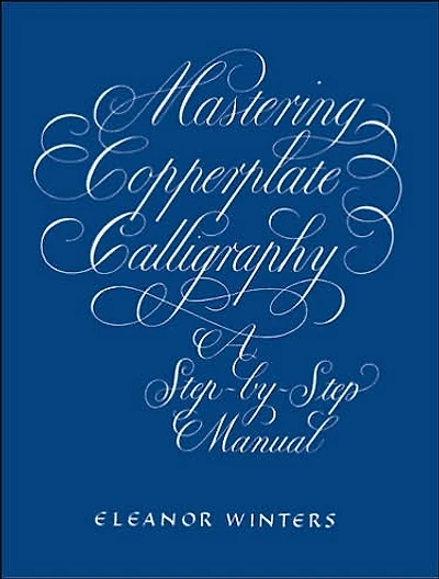 Mastering Copperplate Calligraphy: A Step-by-Step Manual