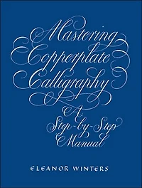 Mastering Copperplate Calligraphy: A Step-by-Step Manual
