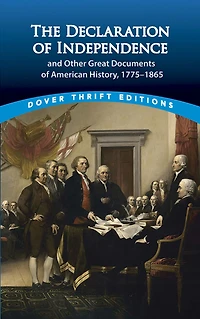 The Declaration of Independence and Other Great Documents American History: 1775-1865