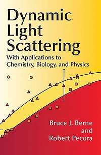 Dynamic Light Scattering: With Applications to Chemistry, Biology, and Physics