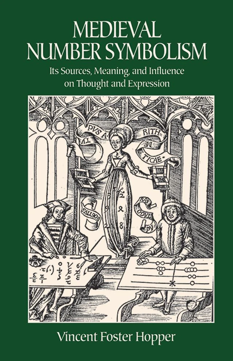 Medieval Number Symbolism: Its Sources, Meaning, and Influence on Thought and Expression