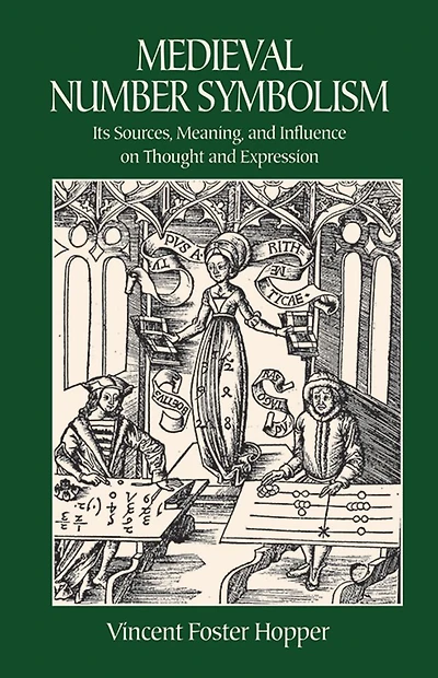 Medieval Number Symbolism: Its Sources, Meaning, and Influence on Thought and Expression