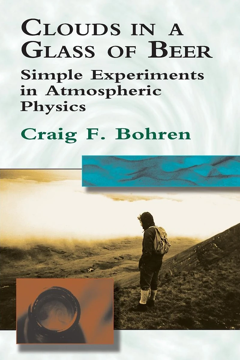 Clouds a Glass of Beer: Simple Experiments Atmospheric Physics