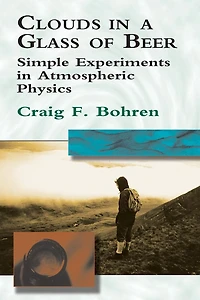 Clouds a Glass of Beer: Simple Experiments Atmospheric Physics