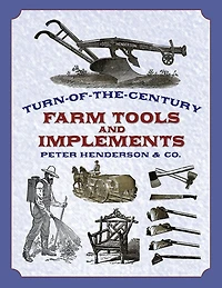 Turn-of-the-Century Farm Tools and Implements