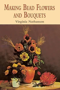Making Bead Flowers and Bouquets