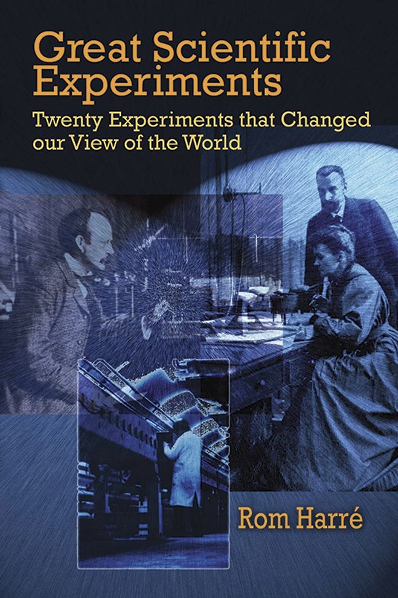 Great Scientific Experiments: Twenty Experiments that Changed our View of the World