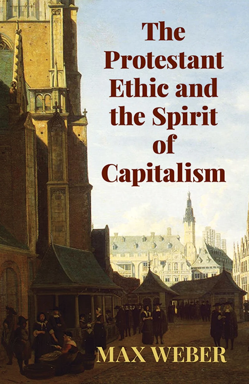 the Protestant Ethic and Spirit of Capitalism