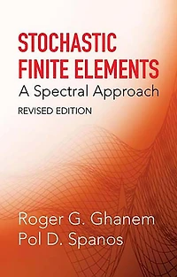Stochastic Finite Elements: A Spectral Approach, Revised Edition