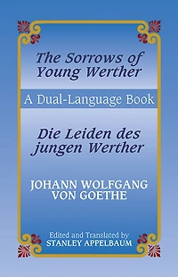 The Sorrows of Young Werther/Die Leiden des jungen Werther: A Dual-Language Book