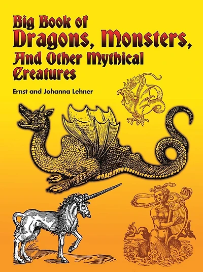 Big Book of Dragons, Monsters, and Other Mythical Creatures