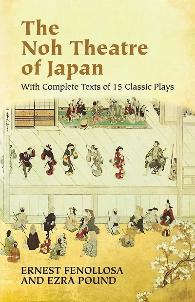 The Noh Theatre of Japan: With Complete Texts of 15 Classic Plays