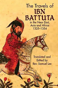 the Travels of Ibn Battuta: Near East, Asia and Africa, 1325-1354