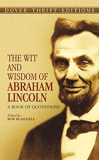 The Wit and Wisdom of Abraham Lincoln: A Book Quotations