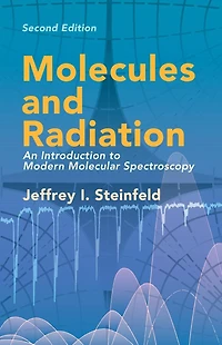 Molecules and Radiation: An Introduction to Modern Molecular Spectroscopy. Second Edition