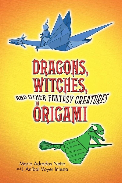 Dragons, Witches, and Other Fantasy Creatures in Origami