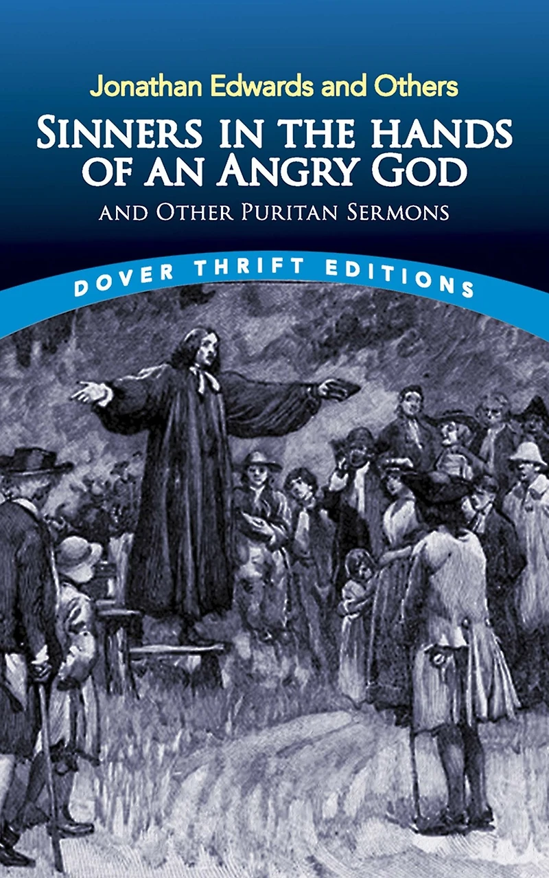 Sinners the Hands of an Angry God and Other Puritan Sermons