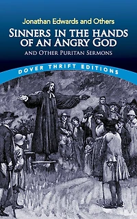 Sinners the Hands of an Angry God and Other Puritan Sermons