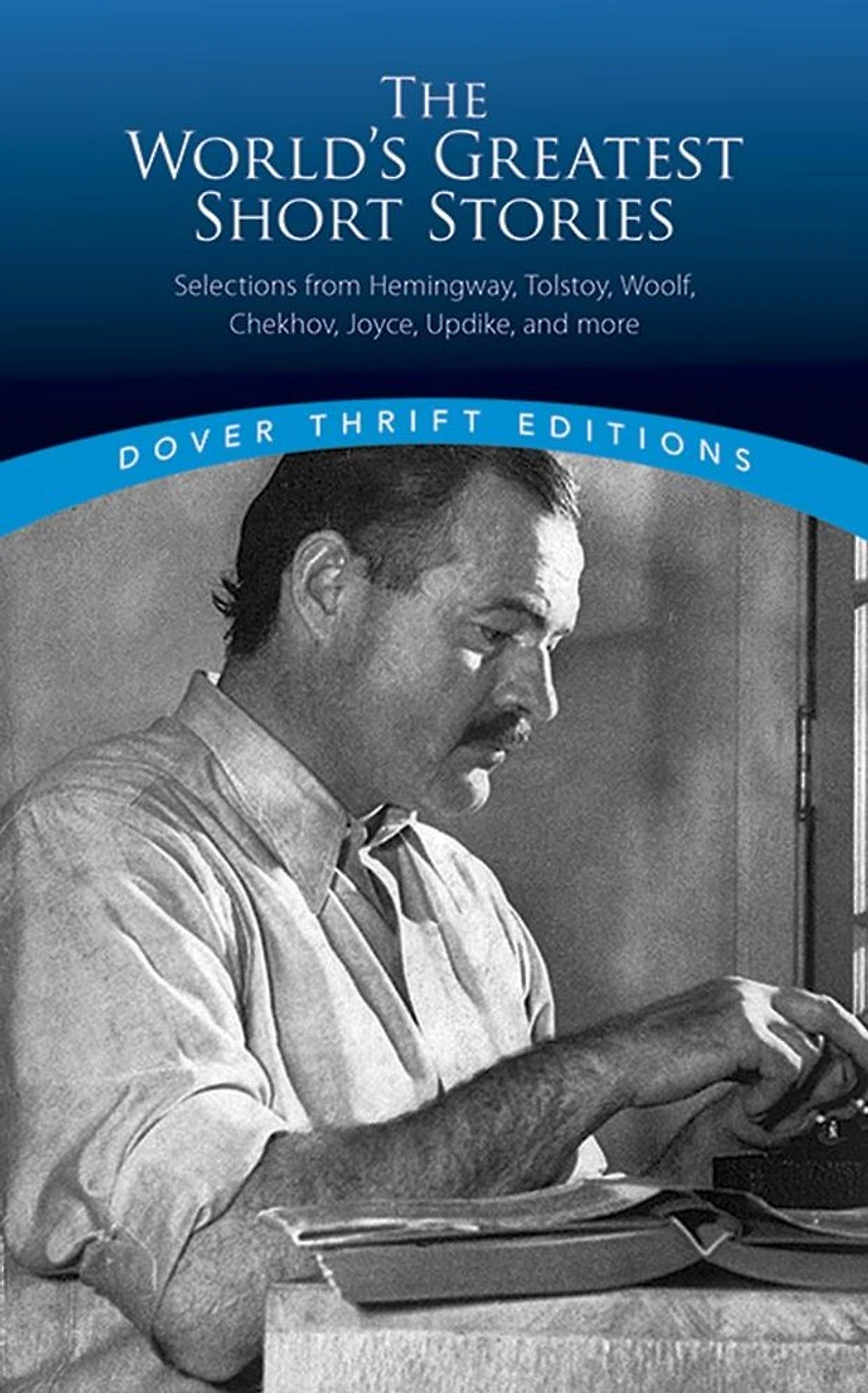 The World's Greatest Short Stories: Selections from Hemingway, Tolstoy, Woolf, Chekhov, Joyce, Updike and more