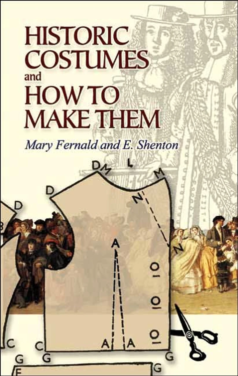 Historic Costumes and How to Make Them (Dover Fashion Costumes)